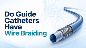Do Guide Catheters Have Wire Braiding.png